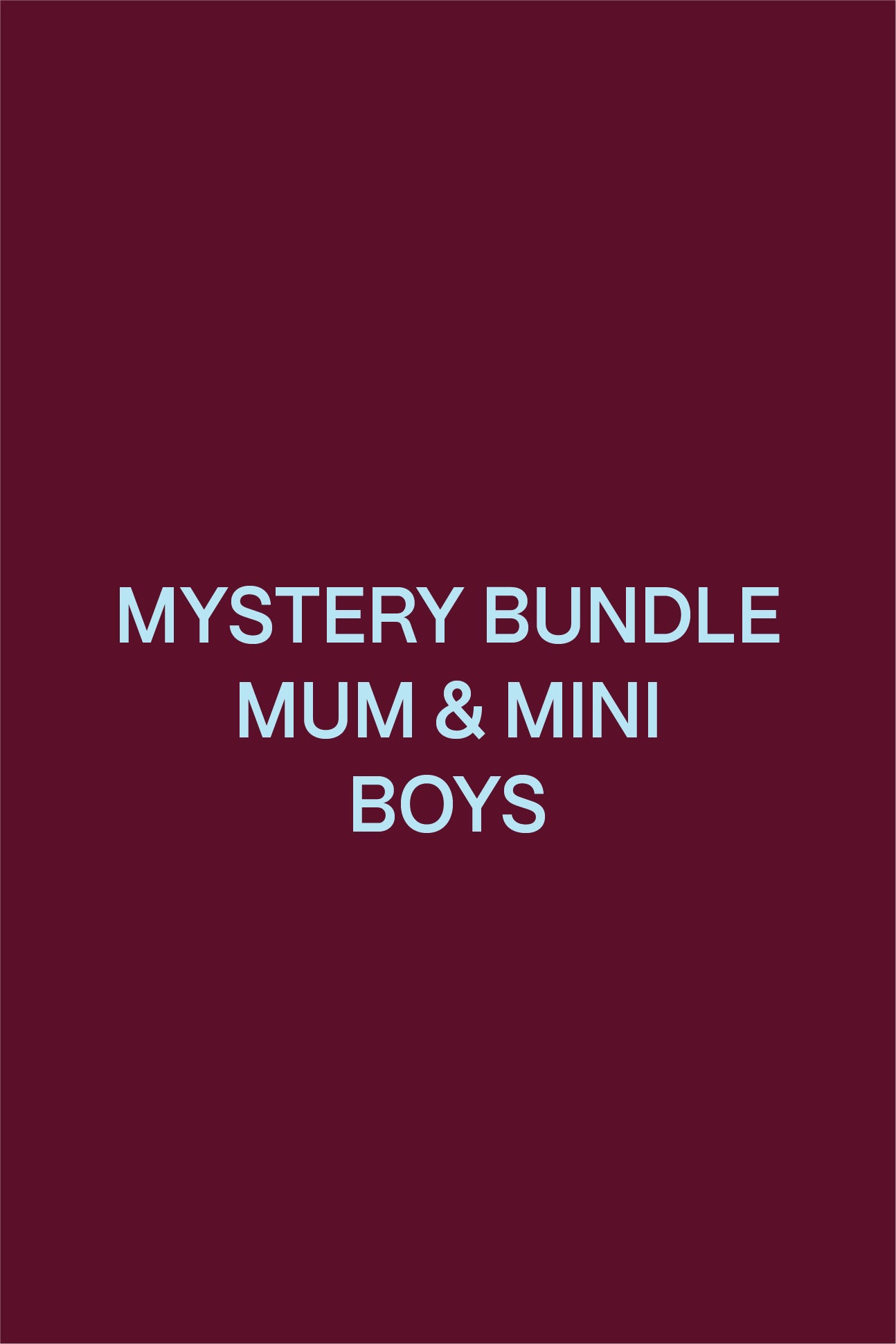 MYSTERY BUNDLE MUM & MINI - BOYS