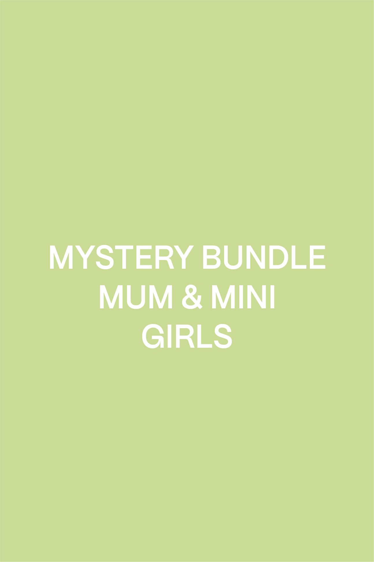 MYSTERY BUNDLE MUM & MINI - GIRLS